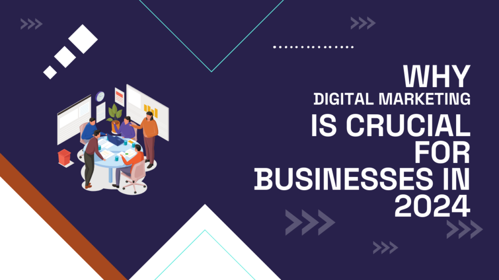 Why Digital Marketing is Crucial for Businesses in 2024?
